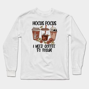 Hocus Pocus I Need Coffee to Focus Long Sleeve T-Shirt